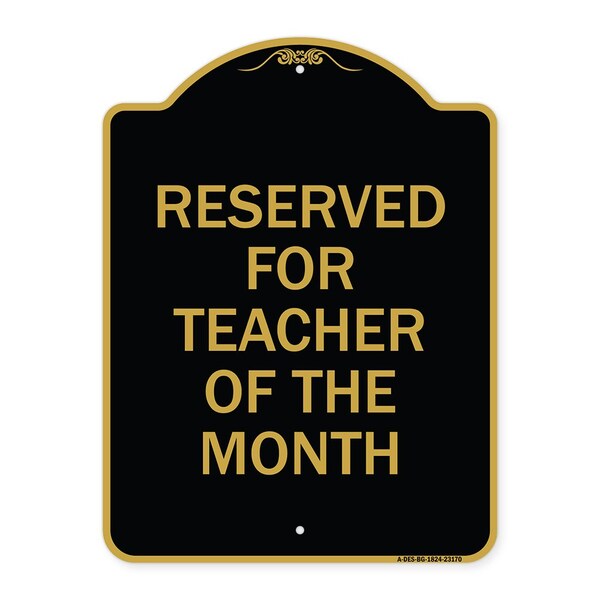 Reserved for Teacher of Month, Black & Gold Aluminum Architectural Sign, 18" x 24", BG-1824-23170